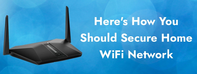Here's How You Should Secure Home WiFi Network