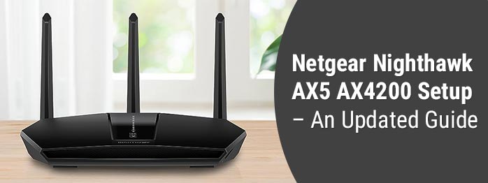 Netgear Nighthawk AX5 AX4200 Setup – An Updated Guide